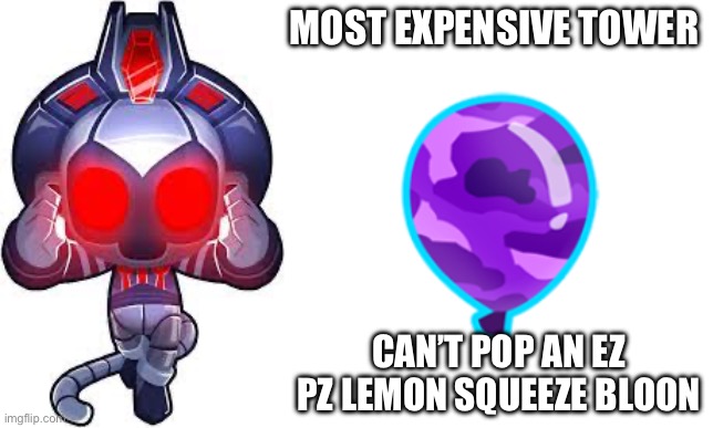 MOST EXPENSIVE TOWER; CAN’T POP AN EZ PZ LEMON SQUEEZE BLOOM | image tagged in camo purple | made w/ Imgflip meme maker