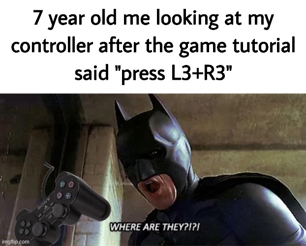 it took me 1years to find them ;/ | image tagged in gaming,im batman | made w/ Imgflip meme maker