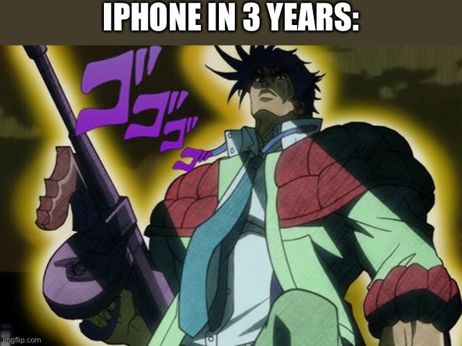 Tommy gun Joseph | IPHONE IN 3 YEARS: | image tagged in tommy gun joseph | made w/ Imgflip meme maker