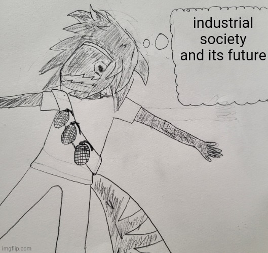 Nexus thinking | industrial society and its future | image tagged in nexus thinking | made w/ Imgflip meme maker