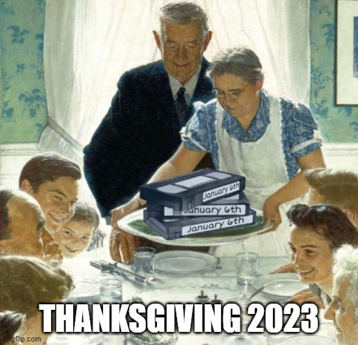 Thanksgiving 2023 | THANKSGIVING 2023 | image tagged in thanksgiving,happy thanksgiving,family,politics,family feud,holidays | made w/ Imgflip meme maker