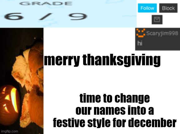 merry thanksgiving; time to change our names into a festive style for december | image tagged in template number 4 | made w/ Imgflip meme maker
