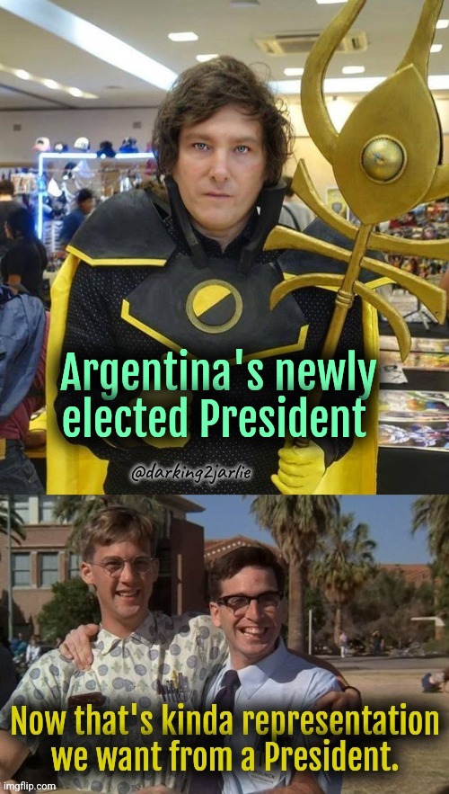 Well done Argentina | Argentina's newly elected President | image tagged in revenge of the nerds,argentina,democracy,president,libertarian,nerds | made w/ Imgflip meme maker