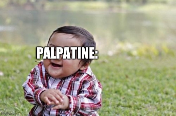 Evil Child | PALPATINE: | image tagged in evil child | made w/ Imgflip meme maker