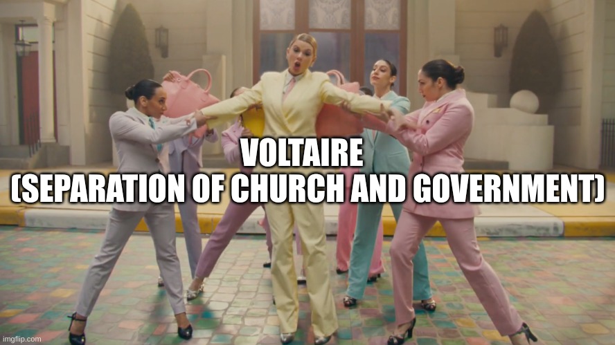 woman pulled out in different directions | VOLTAIRE  
(SEPARATION OF CHURCH AND GOVERNMENT) | image tagged in woman pulled out in different directions | made w/ Imgflip meme maker