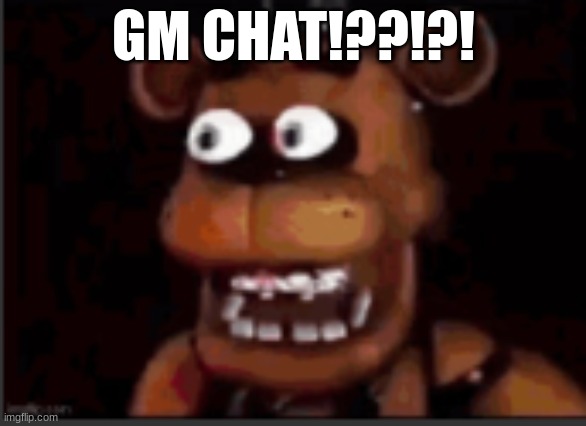 juan?!?!? | GM CHAT!??!?! | image tagged in juan | made w/ Imgflip meme maker