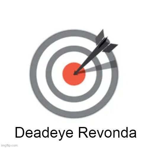 Deadeye Revonda | made w/ Imgflip meme maker