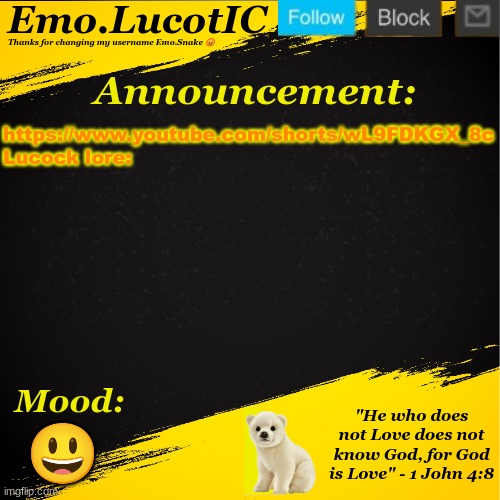 . | https://www.youtube.com/shorts/wL9FDKGX_8c
Lucock lore:; 😃 | image tagged in emo lucotic announcement template | made w/ Imgflip meme maker