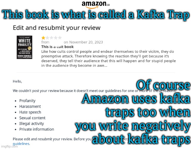 Woke Corporations use Kafka Traps to prove you are something they accuse you of | This book is what is called a Kafka Trap; Of course Amazon uses kafka traps too when you write negatively about kafka traps | made w/ Imgflip meme maker