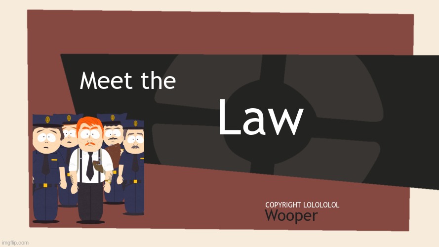 Meet the <Blank> | Meet the Law COPYRIGHT LOLOLOLOL Wooper | image tagged in meet the blank | made w/ Imgflip meme maker