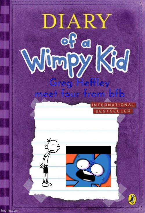 i was board so I made this | Greg Heffley meet four from bfb | image tagged in diary of a wimpy kid cover template,bfb | made w/ Imgflip meme maker
