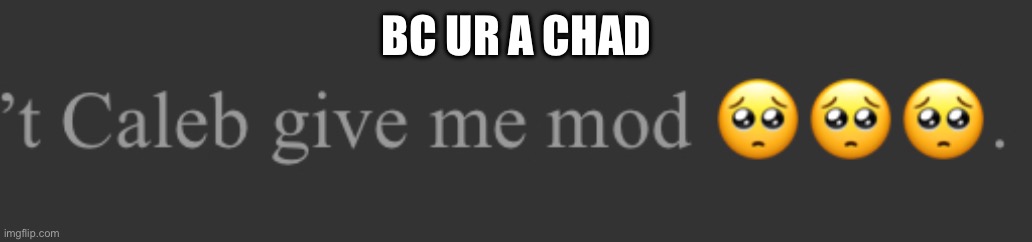 Duh | BC UR A CHAD | image tagged in gifs | made w/ Imgflip meme maker