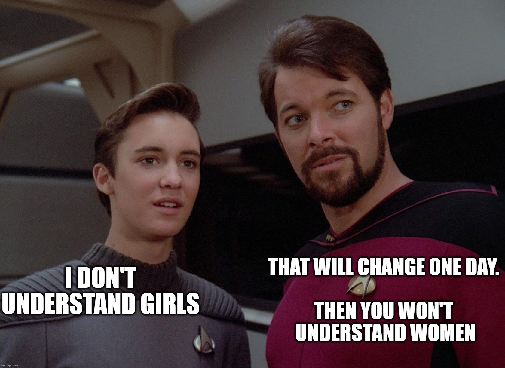I Don't Understand Girls | THAT WILL CHANGE ONE DAY. 
 

THEN YOU WON'T 
UNDERSTAND WOMEN; I DON'T UNDERSTAND GIRLS | image tagged in wesley,will,sttng | made w/ Imgflip meme maker