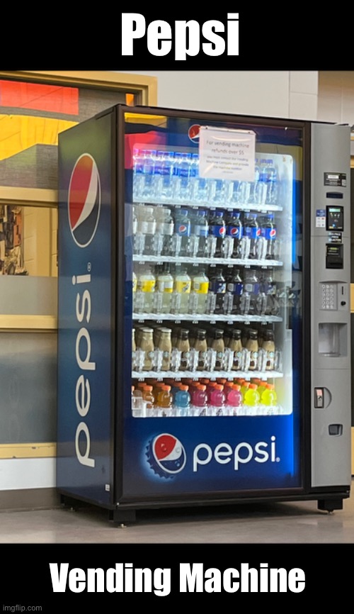 You just got Pepsi Vending Machined | Pepsi; Vending Machine | image tagged in dumb,gshad0w | made w/ Imgflip meme maker