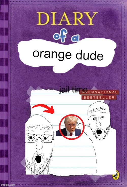 orange dude | orange dude; jail time | image tagged in diary of a wimpy kid cover template | made w/ Imgflip meme maker