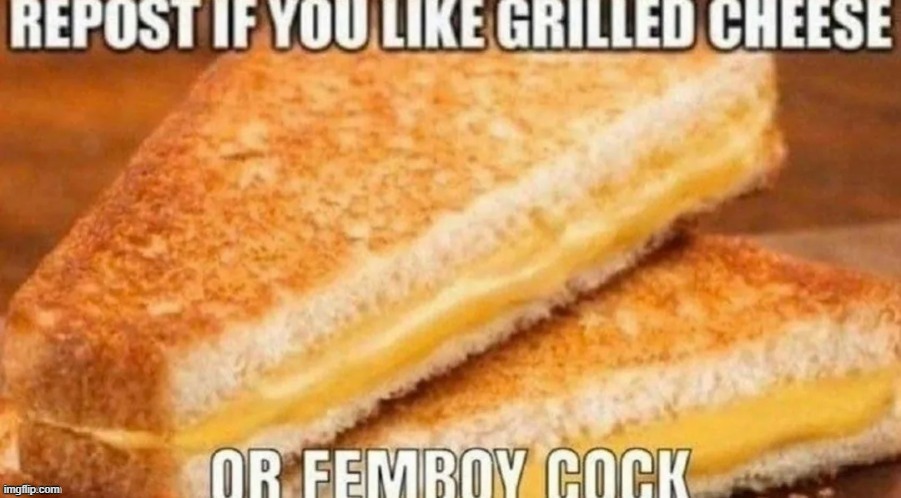 grilled cheese is delicious | made w/ Imgflip meme maker