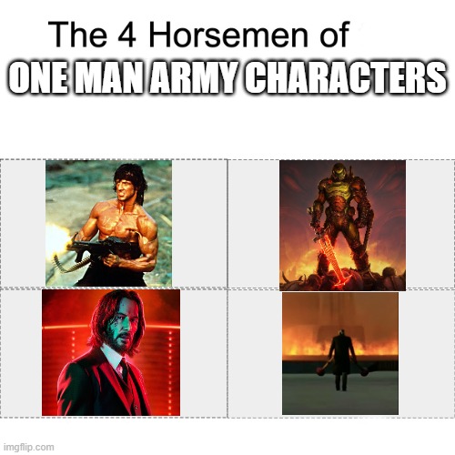 The One Man army | ONE MAN ARMY CHARACTERS | image tagged in four horsemen | made w/ Imgflip meme maker