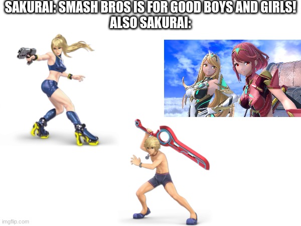 SAKURAI: SMASH BROS IS FOR GOOD BOYS AND GIRLS!
ALSO SAKURAI: | made w/ Imgflip meme maker