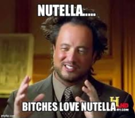 Nutella | image tagged in repost | made w/ Imgflip meme maker