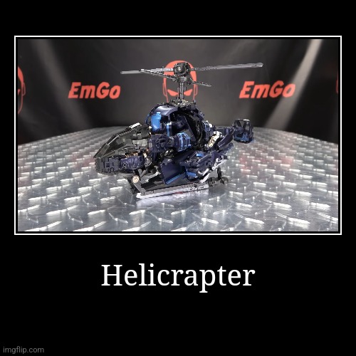 Helicrapter | | image tagged in funny,demotivationals | made w/ Imgflip demotivational maker