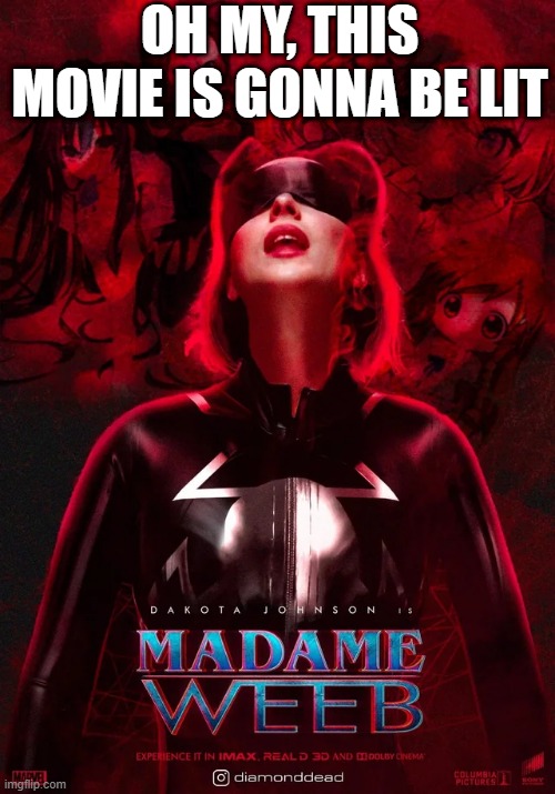 50 Shades of Madame Web | OH MY, THIS MOVIE IS GONNA BE LIT | image tagged in madame web | made w/ Imgflip meme maker