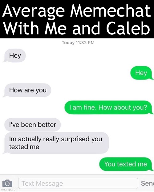Average Memechat With Me and Caleb | made w/ Imgflip meme maker