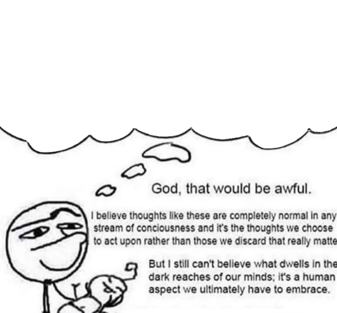 Clueless man "God, that would be awful." Blank Meme Template