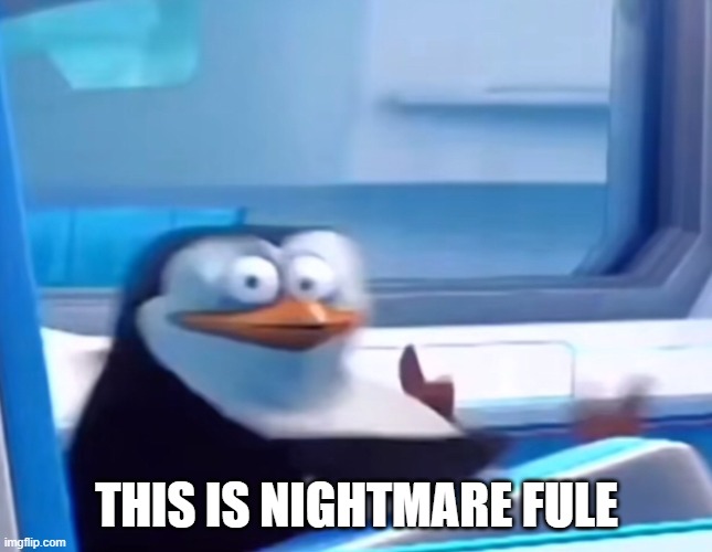 Uh oh | THIS IS NIGHTMARE FULE | image tagged in uh oh | made w/ Imgflip meme maker