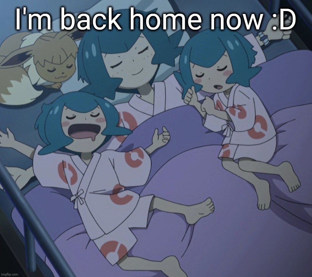 Lana sleeping | I'm back home now :D | image tagged in lana sleeping | made w/ Imgflip meme maker