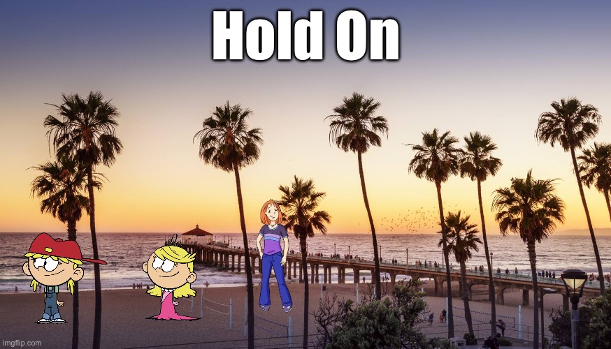 Another Song Request for CoryMoriMacori | Hold On | image tagged in the loud house,loud house,nickelodeon,deviantart,song,sisters | made w/ Imgflip meme maker