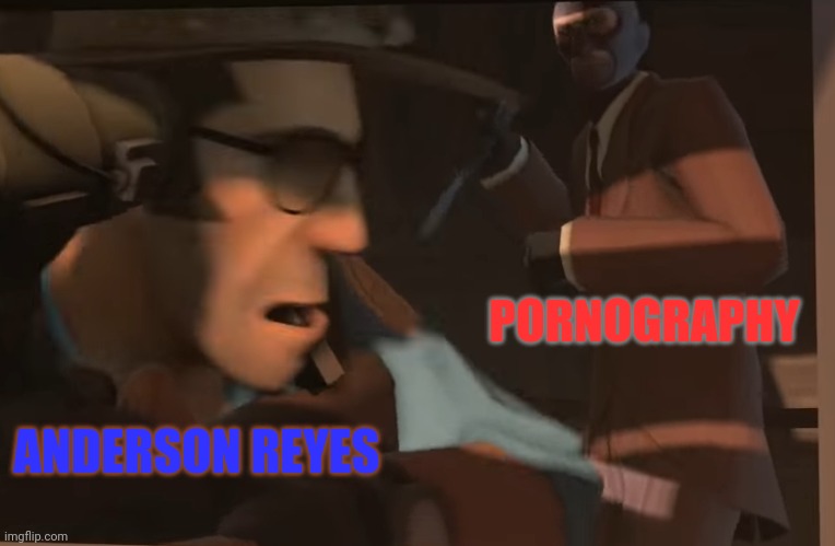 X gets stabbed by Y | ANDERSON REYES PORNOGRAPHY | image tagged in x gets stabbed by y | made w/ Imgflip meme maker