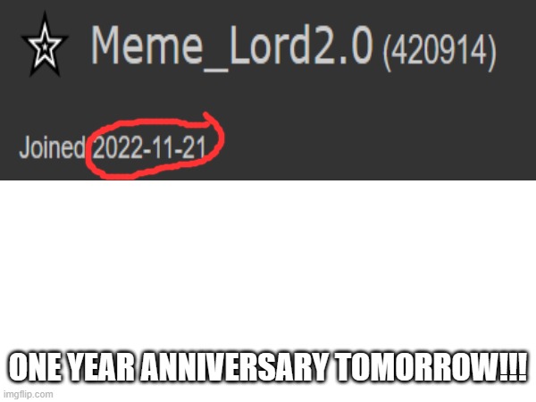 tomorrows the big 1 year | ONE YEAR ANNIVERSARY TOMORROW!!! | image tagged in 1 year,1 year on imgflip,hype,one more day,tomorrow | made w/ Imgflip meme maker