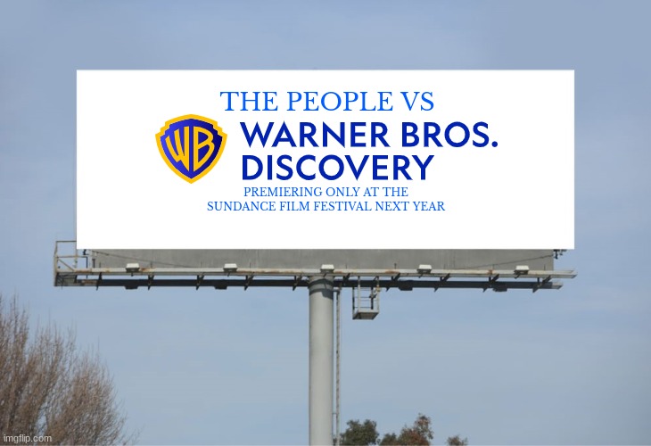 movies that might happen someday part 101 | THE PEOPLE VS; PREMIERING ONLY AT THE SUNDANCE FILM FESTIVAL NEXT YEAR | image tagged in large billboard,documentary,fake,dark and gritty,drama | made w/ Imgflip meme maker