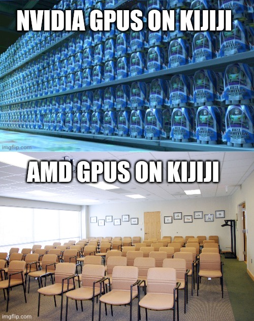 NVIDIA GPUS ON KIJIJI; AMD GPUS ON KIJIJI | image tagged in empty room with chairs | made w/ Imgflip meme maker
