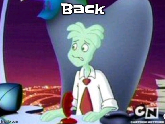BALLS!!!!! | Back | image tagged in cartoon network real | made w/ Imgflip meme maker