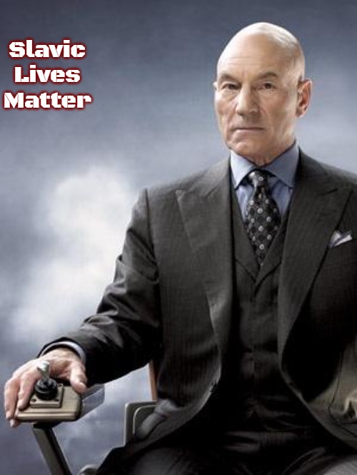 Professor X does not approve | Slavic Lives Matter | image tagged in professor x does not approve,slavic | made w/ Imgflip meme maker