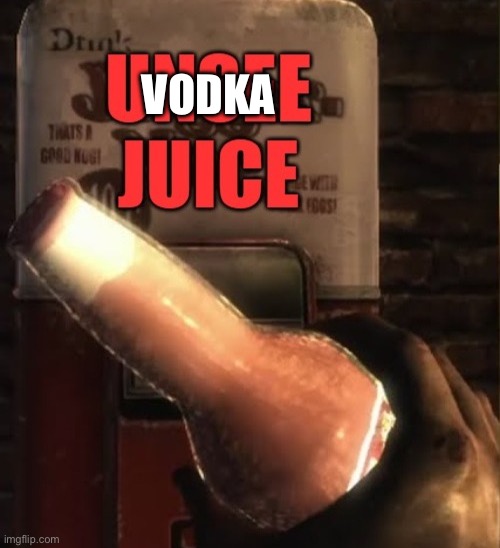 Unsee Juice | VODKA | image tagged in unsee juice | made w/ Imgflip meme maker