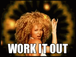 WORK IT OUT | image tagged in gifs | made w/ Imgflip video-to-gif maker