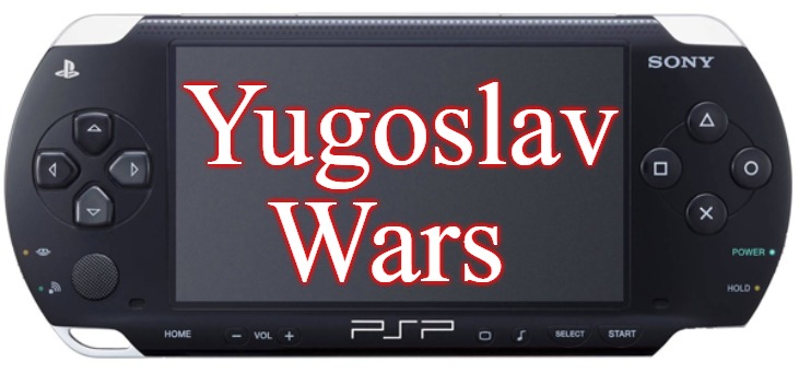 Sony PSP-1000 | Yugoslav Wars | image tagged in sony psp-1000,yugoslav wars,slavic,bosnian war | made w/ Imgflip meme maker