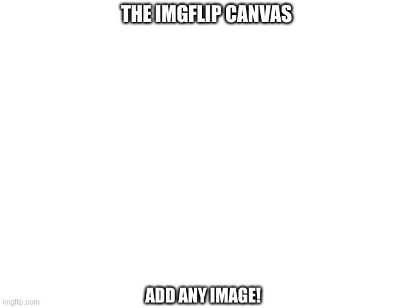 (post finished product in comments) | image tagged in the imgflip canvas,memes,funny | made w/ Imgflip meme maker