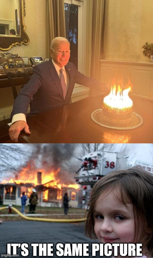 IT’S THE SAME PICTURE | image tagged in memes,disaster girl | made w/ Imgflip meme maker