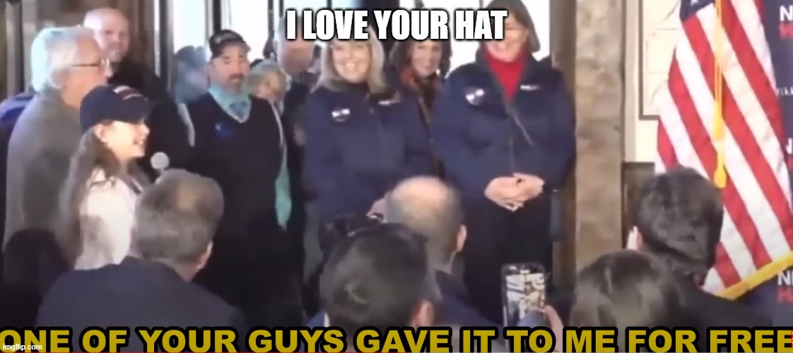 187 Nikki | I LOVE YOUR HAT | image tagged in nikki,republicans,republican,busted,totally busted | made w/ Imgflip meme maker