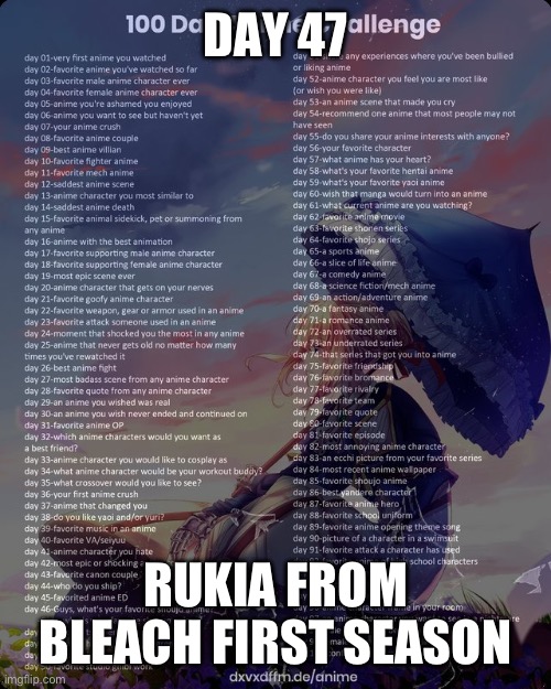 100 day anime challenge | DAY 47; RUKIA FROM BLEACH FIRST SEASON | image tagged in 100 day anime challenge | made w/ Imgflip meme maker