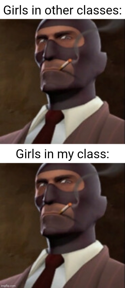 Girls in other classes:; Girls in my class: | image tagged in spy portrait | made w/ Imgflip meme maker