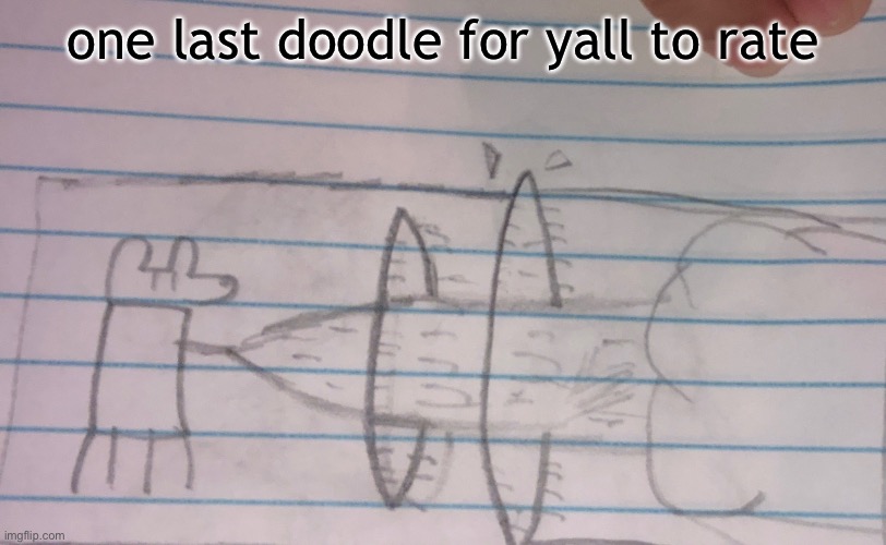 one last doodle for yall to rate | made w/ Imgflip meme maker