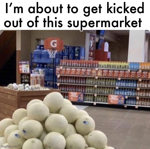 swoosh | I’m about to get kicked out of this supermarket | image tagged in funny,shoot some hoops,meme,supermarket,basketball practice | made w/ Imgflip meme maker