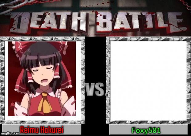 death battle | Reimu Hakurei; Foxy501 | image tagged in death battle | made w/ Imgflip meme maker