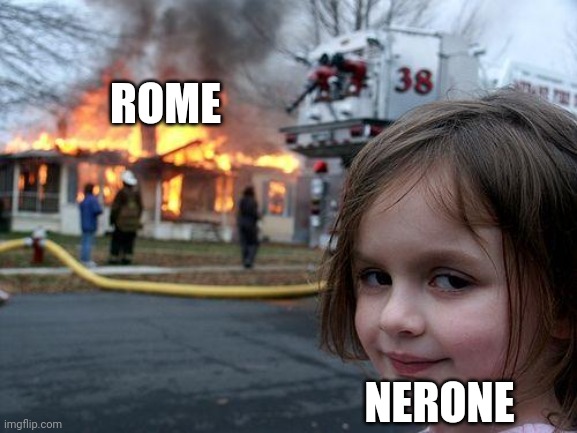 Rome, 64 a.C.-culture meme | ROME; NERONE | image tagged in memes,disaster girl | made w/ Imgflip meme maker