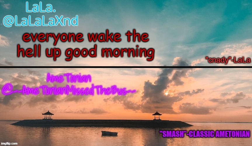 r | everyone wake the hell up good morning | image tagged in lala and ametonian shared temp hip hip hooray | made w/ Imgflip meme maker