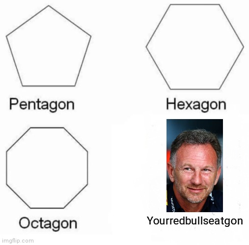 Sergio Perez POV: | Yourredbullseatgon | image tagged in memes,pentagon hexagon octagon | made w/ Imgflip meme maker
